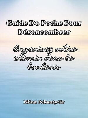 cover image of Guide de poche pour désencombrer Organisez votre chemin vers le bonheur
